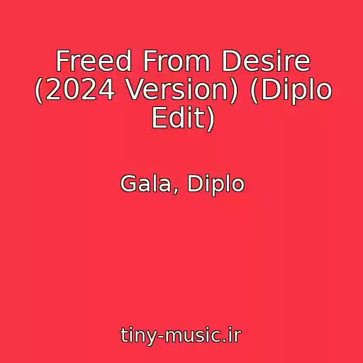 کاور آهنگ Freed From Desire (2024 Version) (Diplo Edit) از Gala, Diplo