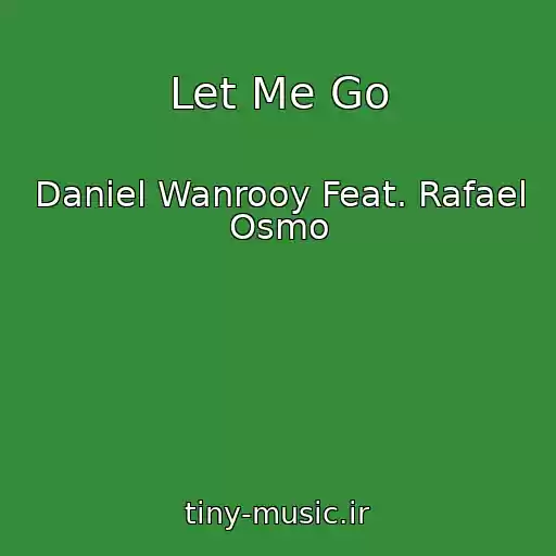 کاور آهنگ Let Me Go از Daniel Wanrooy Feat. Rafael Osmo