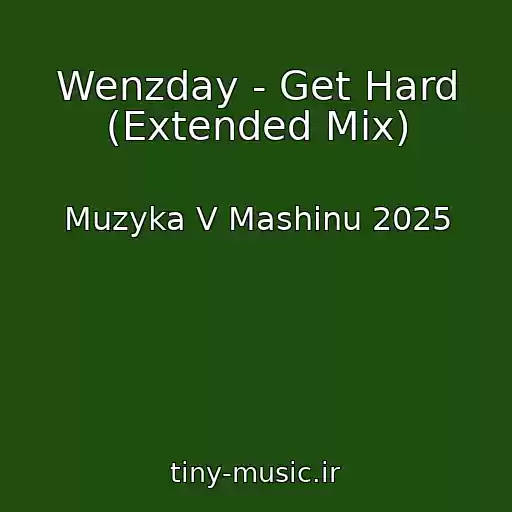 کاور آهنگ Wenzday - Get Hard (Extended Mix) از Muzyka V Mashinu 2025