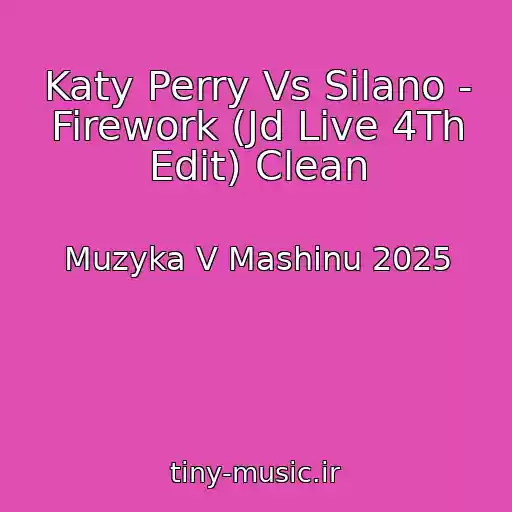 کاور آهنگ Katy Perry Vs Silano - Firework (Jd Live 4Th Edit) Clean از Muzyka V Mashinu 2025