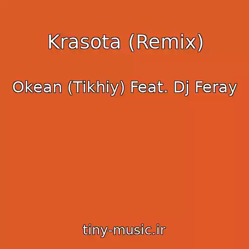 کاور آهنگ Krasota (Remix) از Okean (Tikhiy) Feat. Dj Feray