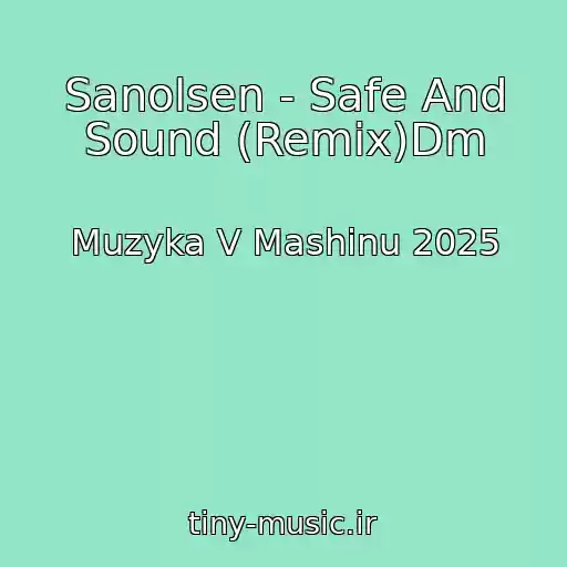 کاور آهنگ Sanolsen - Safe And Sound (Remix)Dm از Muzyka V Mashinu 2025
