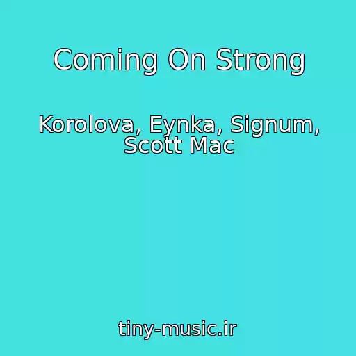 کاور آهنگ Coming On Strong از Korolova, Eynka, Signum, Scott Mac