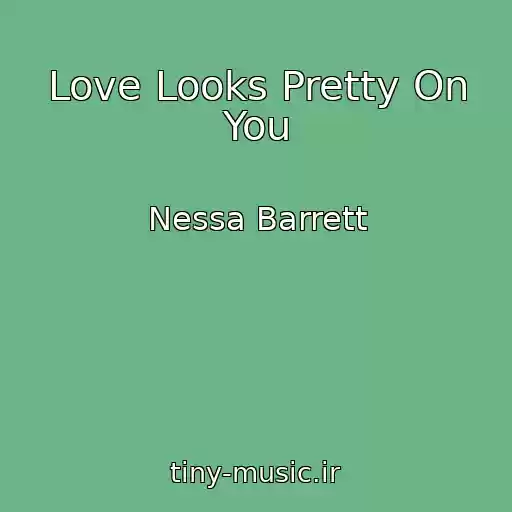 کاور آهنگ Love Looks Pretty On You از Nessa Barrett