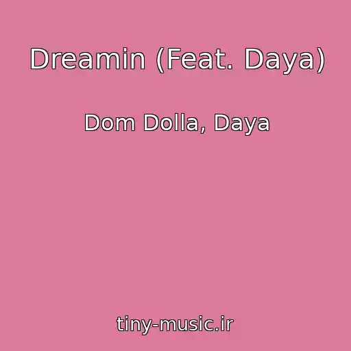 کاور آهنگ Dreamin (Feat. Daya) از Dom Dolla, Daya
