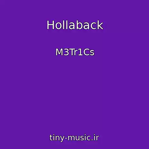کاور آهنگ Hollaback از M3Tr1Cs