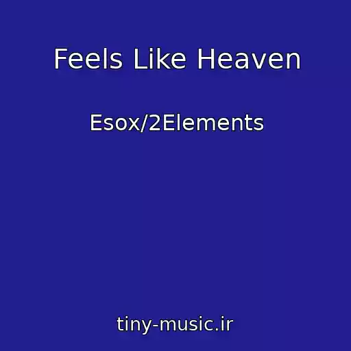 کاور آهنگ Feels Like Heaven از Esox/2Elements