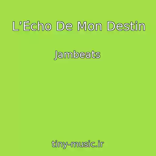 کاور آهنگ L’Écho De Mon Destin از Jambeats