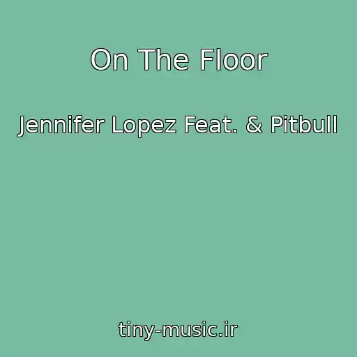 کاور آهنگ On The Floor از Jennifer Lopez Feat. & Pitbull