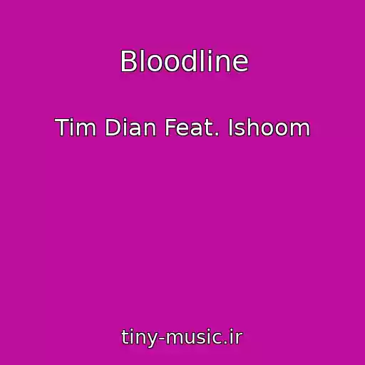 کاور آهنگ Bloodline از Tim Dian Feat. Ishoom