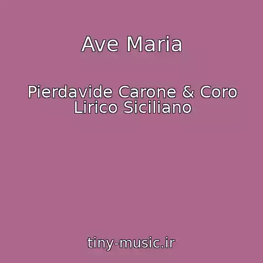 کاور آهنگ Ave Maria از Pierdavide Carone & Coro Lirico Siciliano