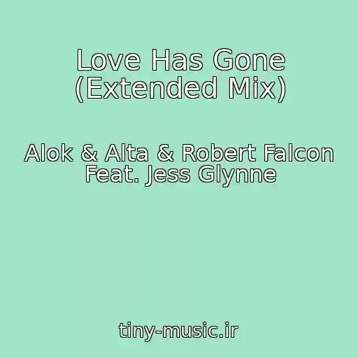 کاور آهنگ Love Has Gone (Extended Mix) از Alok & Alta & Robert Falcon Feat. Jess Glynne