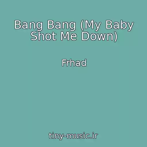 کاور آهنگ Bang Bang (My Baby Shot Me Down) از Frhad