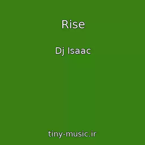 کاور آهنگ Rise از Dj Isaac
