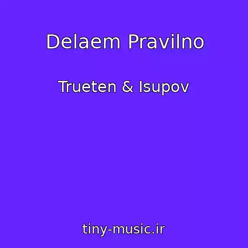 کاور آهنگ Delaem Pravilno از Trueten & Isupov