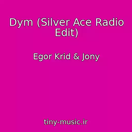 کاور آهنگ Dym (Silver Ace Radio Edit) از Egor Krid & Jony