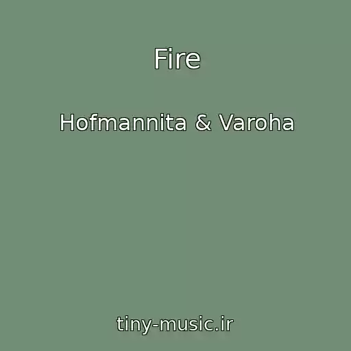 کاور آهنگ Fire از Hofmannita & Varoha