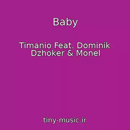 کاور آهنگ Baby از Timanio Feat. Dominik Dzhoker & Monel