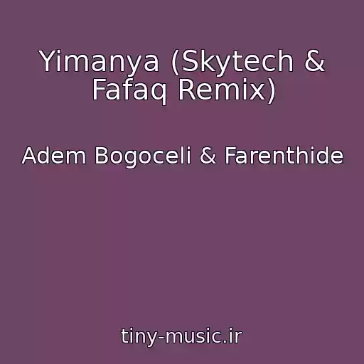 کاور آهنگ Yimanya (Skytech & Fafaq Remix) از Adem Bogoceli & Farenthide