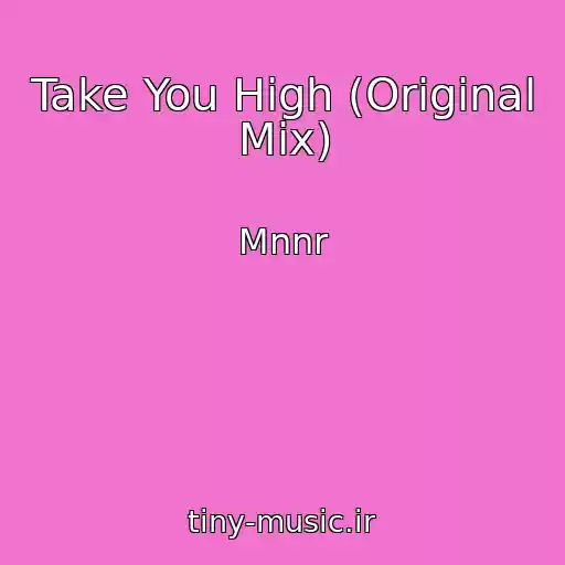 کاور آهنگ Take You High (Original Mix) از Mnnr