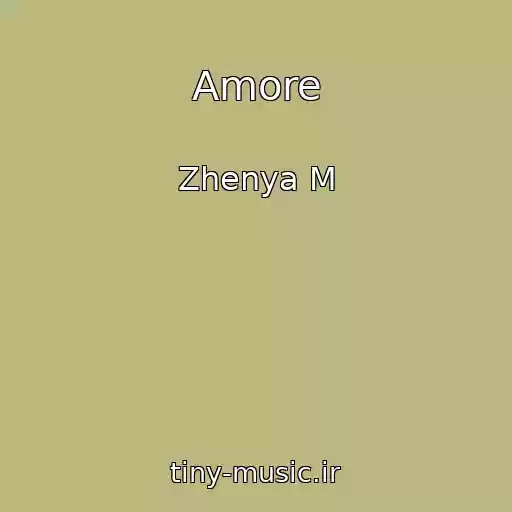 کاور آهنگ Amore از Zhenya M