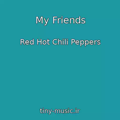 کاور آهنگ My Friends از Red Hot Chili Peppers