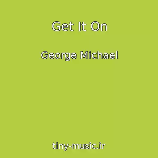 کاور آهنگ Get It On از George Michael