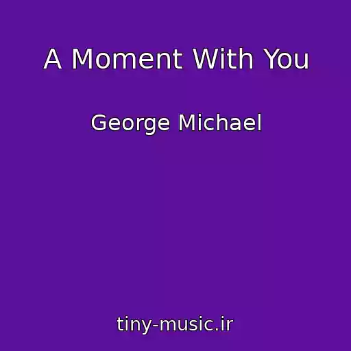 کاور آهنگ A Moment With You از George Michael