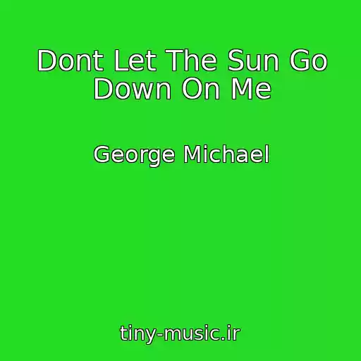 کاور آهنگ Dont Let The Sun Go Down On Me از George Michael