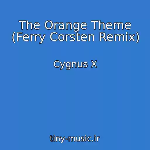 کاور آهنگ The Orange Theme (Ferry Corsten Remix) از Cygnus X