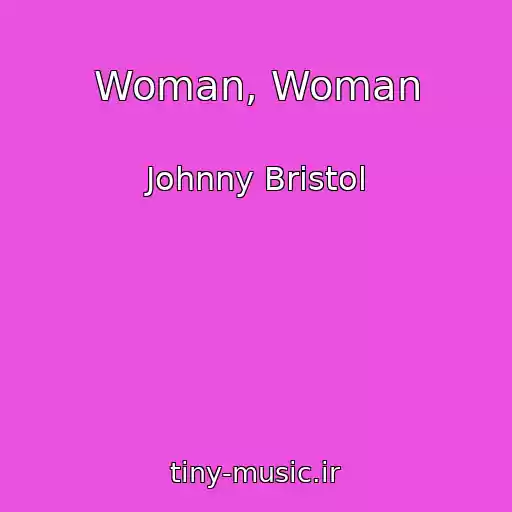 کاور آهنگ Woman, Woman از Johnny Bristol