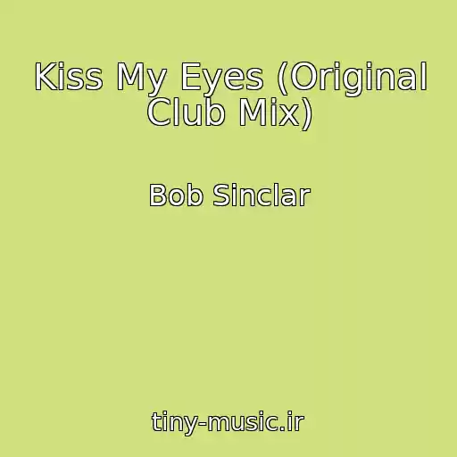 کاور آهنگ Kiss My Eyes (Original Club Mix) از Bob Sinclar