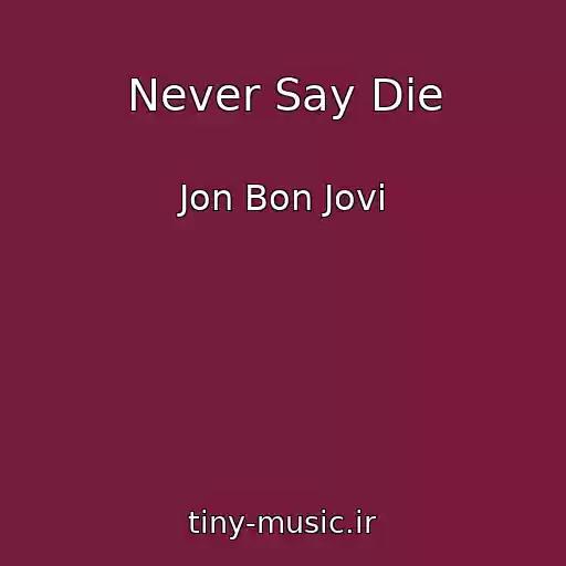 کاور آهنگ Never Say Die از Jon Bon Jovi