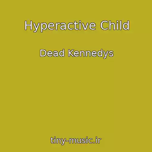 کاور آهنگ Hyperactive Child از Dead Kennedys