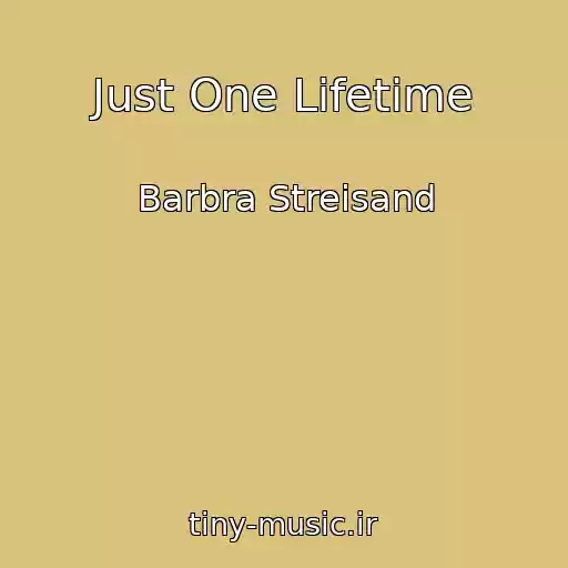 کاور آهنگ Just One Lifetime از Barbra Streisand