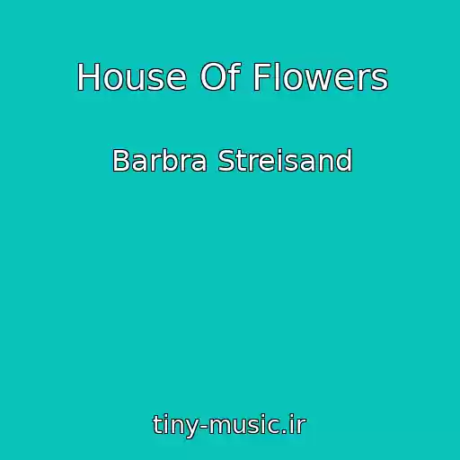 کاور آهنگ House Of Flowers از Barbra Streisand