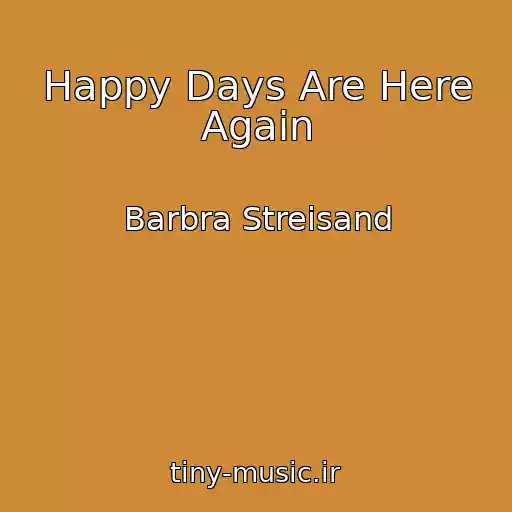 کاور آهنگ Happy Days Are Here Again از Barbra Streisand