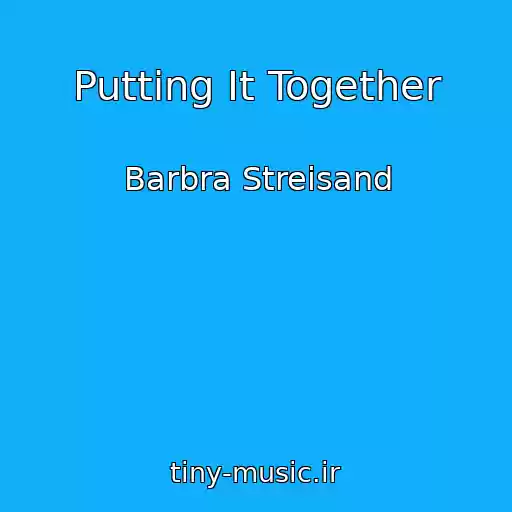 کاور آهنگ Putting It Together از Barbra Streisand