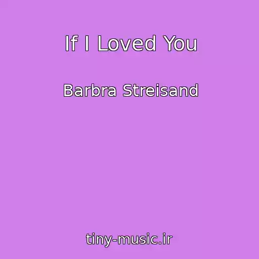 کاور آهنگ If I Loved You از Barbra Streisand