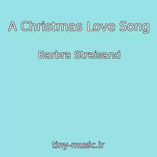 کاور آهنگ A Christmas Love Song از Barbra Streisand