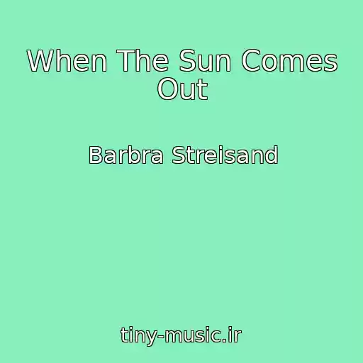 کاور آهنگ When The Sun Comes Out از Barbra Streisand