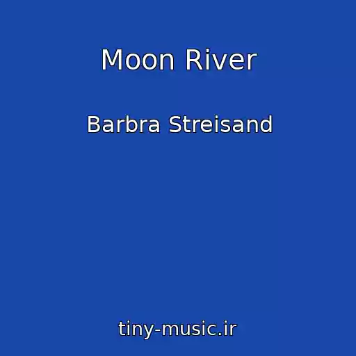 کاور آهنگ Moon River از Barbra Streisand