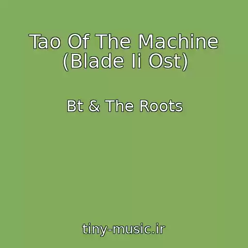 کاور آهنگ Tao Of The Machine (Blade Ii Ost) از Bt & The Roots