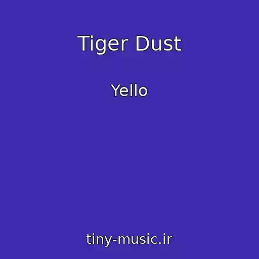 کاور آهنگ Tiger Dust از Yello