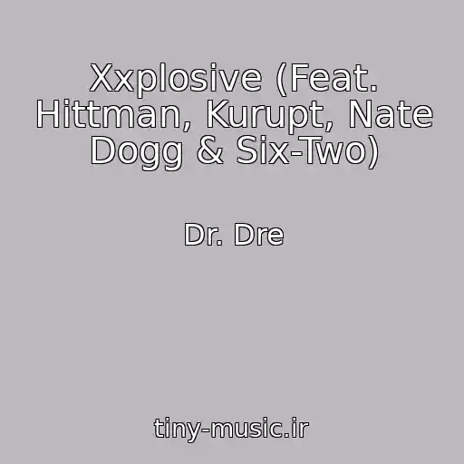 کاور آهنگ Xxplosive (Feat. Hittman, Kurupt, Nate Dogg & Six-Two) از Dr. Dre