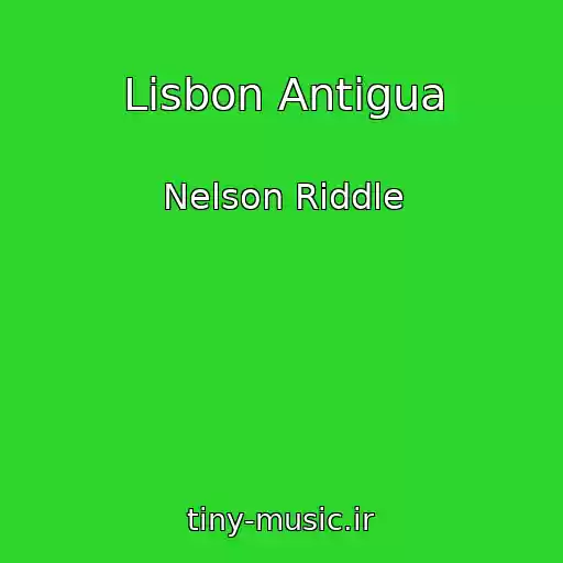 کاور آهنگ Lisbon Antigua از Nelson Riddle