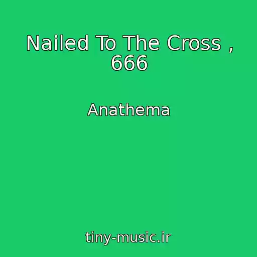 کاور آهنگ Nailed To The Cross , 666 از Anathema