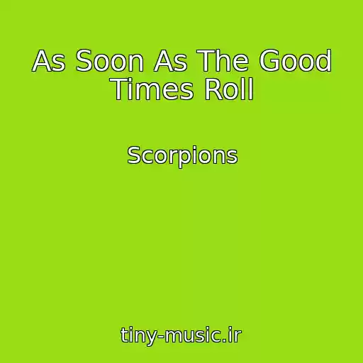 کاور آهنگ As Soon As The Good Times Roll از Scorpions