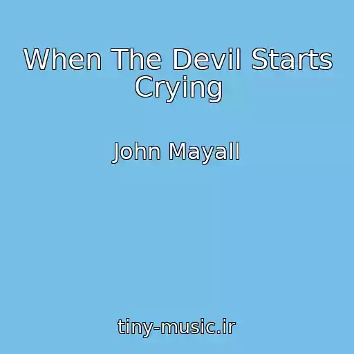 کاور آهنگ When The Devil Starts Crying از John Mayall