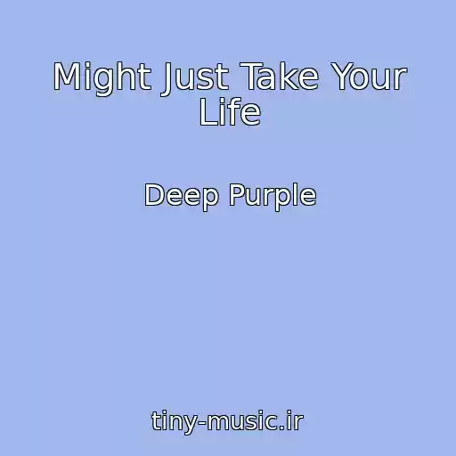 کاور آهنگ Might Just Take Your Life از Deep Purple